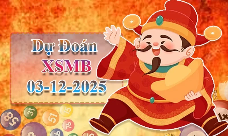 XO88 Dự đoán XSMB ngày 03/12 - Dự đoán XSMB hôm nay