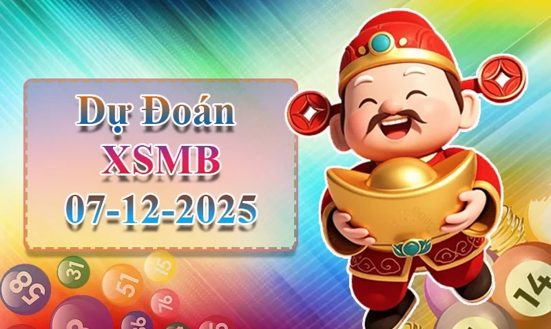 XO88 Dự đoán XSMB ngày 07/12 - Dự đoán XSMB hôm nay