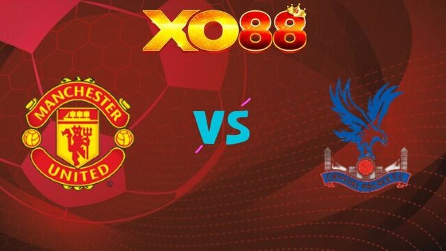 XO88 Nhận định soi kèo Man United vs Crystal Palace, 21h00 ngày 01/03/2026