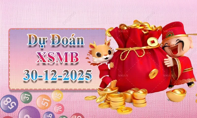 XO88 Dự đoán XSMB ngày 30/12 - Dự đoán XSMB hôm nay