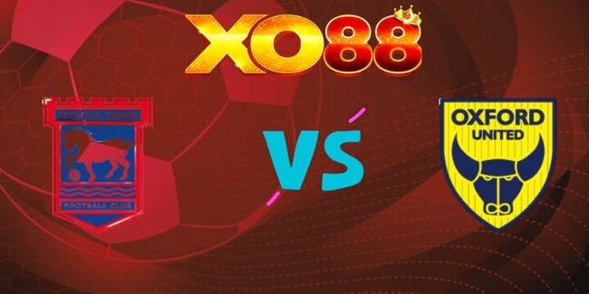 XO88 Nhận định soi kèo Ipswich vs Oxford United, 22h00 ngày 01/01/2026